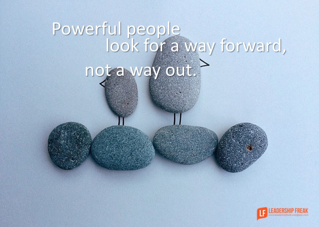 powrful people look for a way forward not a way out